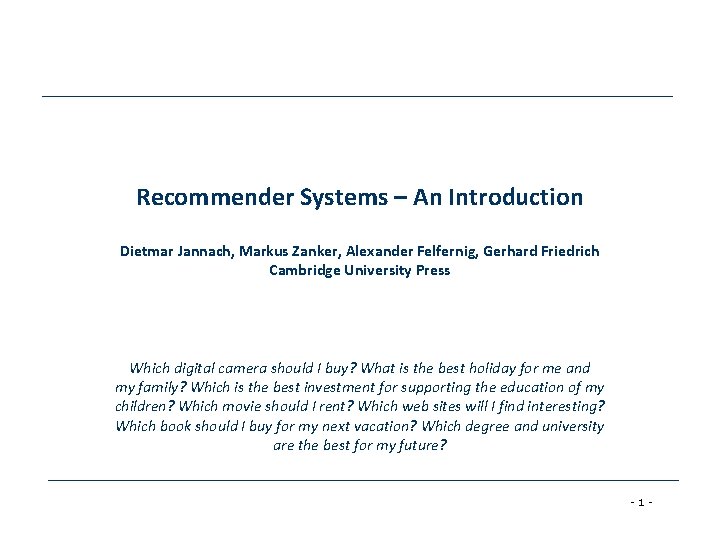 Recommender Systems – An Introduction Dietmar Jannach, Markus Zanker, Alexander Felfernig, Gerhard Friedrich Cambridge