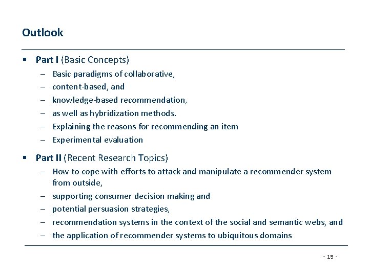 Outlook § Part I (Basic Concepts) – – – Basic paradigms of collaborative, content-based,