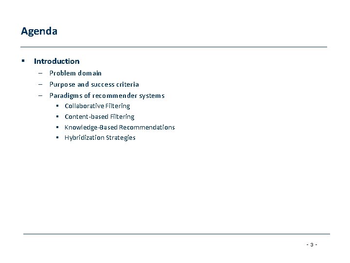 Agenda § Introduction – Problem domain – Purpose and success criteria – Paradigms of