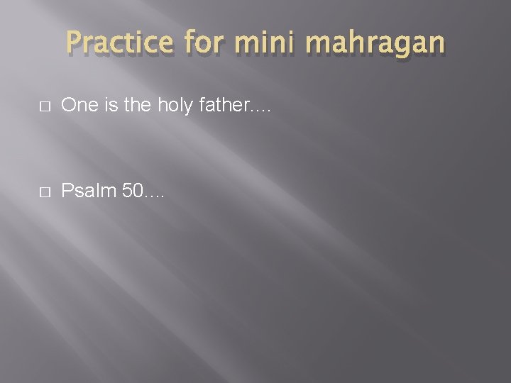 Practice for mini mahragan � One is the holy father. . � Psalm 50.