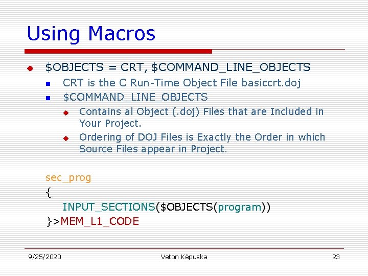 Using Macros u $OBJECTS = CRT, $COMMAND_LINE_OBJECTS n n CRT is the C Run-Time