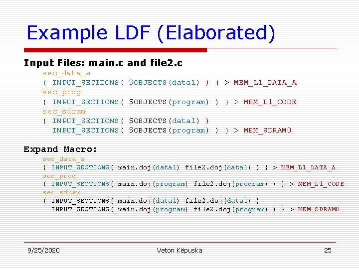 Example LDF (Elaborated) Input Files: main. c and file 2. c sec_data_a { INPUT_SECTIONS(