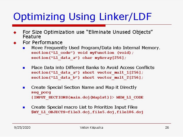 Optimizing Using Linker/LDF u u For Size Optimization use “Eliminate Unused Objects” Feature For