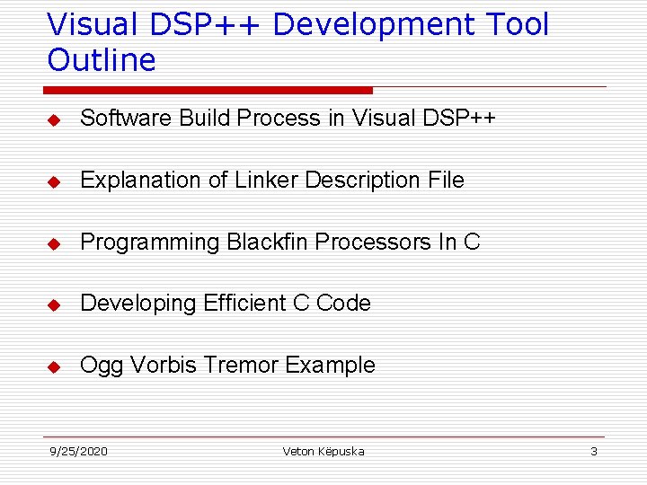 Visual DSP++ Development Tool Outline u Software Build Process in Visual DSP++ u Explanation