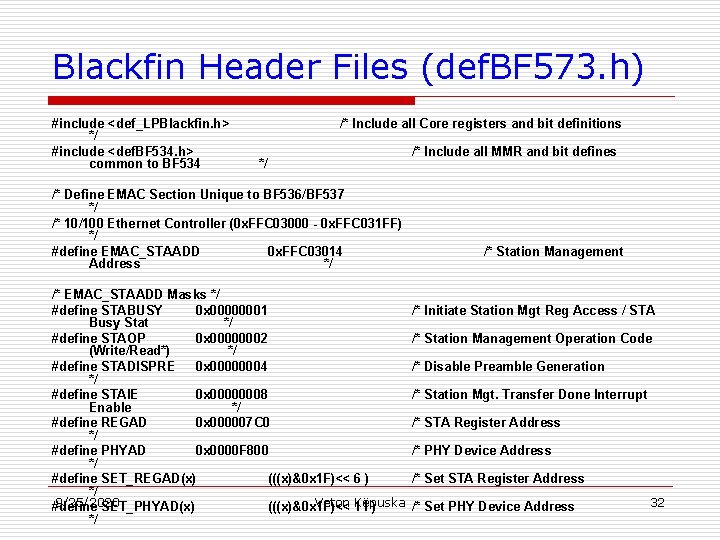 Blackfin Header Files (def. BF 573. h) #include <def_LPBlackfin. h> */ #include <def. BF