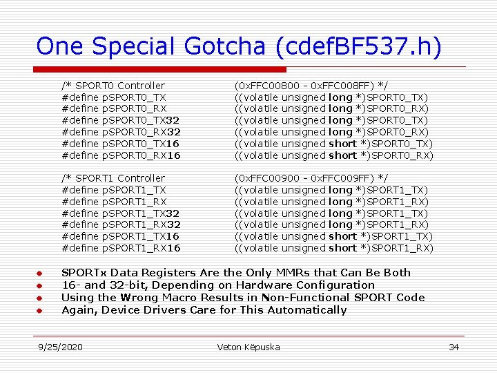 One Special Gotcha (cdef. BF 537. h) u u /* SPORT 0 Controller #define