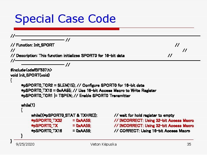 Special Case Code //----------------------------------------------------- // // Function: Init_SPORT // // Description: This function initializes