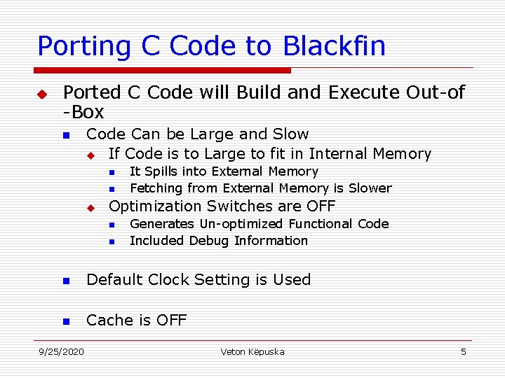 Porting C Code to Blackfin u Ported C Code will Build and Execute Out-of