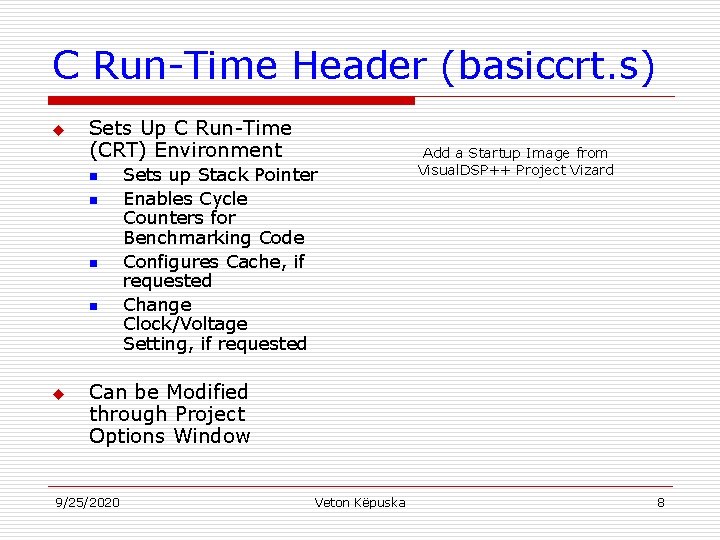 C Run-Time Header (basiccrt. s) u Sets Up C Run-Time (CRT) Environment n n