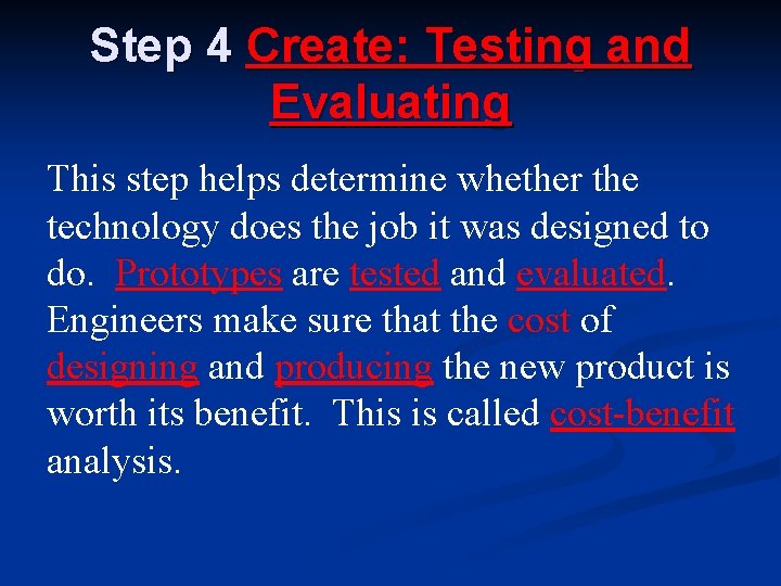 Step 4 Create: Testing and Evaluating This step helps determine whether the technology does Step 4 Create: Testing and Evaluating This step helps determine whether the technology does