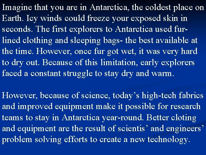 Imagine that you are in Antarctica, the coldest place on Earth. Icy winds could Imagine that you are in Antarctica, the coldest place on Earth. Icy winds could