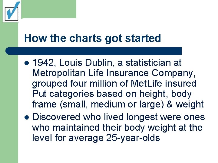 How the charts got started 1942, Louis Dublin, a statistician at Metropolitan Life Insurance