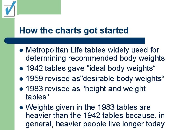 How the charts got started Metropolitan Life tables widely used for determining recommended body
