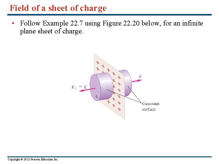 Field of a sheet of charge • Follow Example 22. 7 using Figure 22.