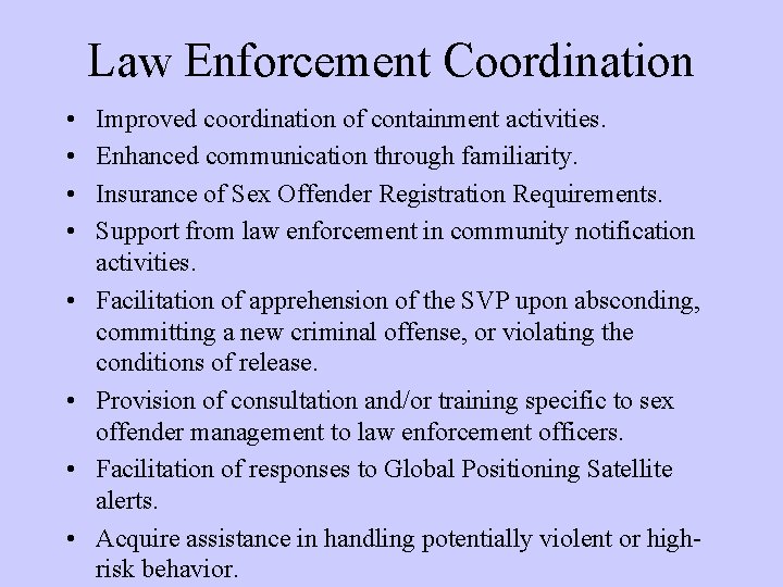 Law Enforcement Coordination • • Improved coordination of containment activities. Enhanced communication through familiarity. Law Enforcement Coordination • • Improved coordination of containment activities. Enhanced communication through familiarity.