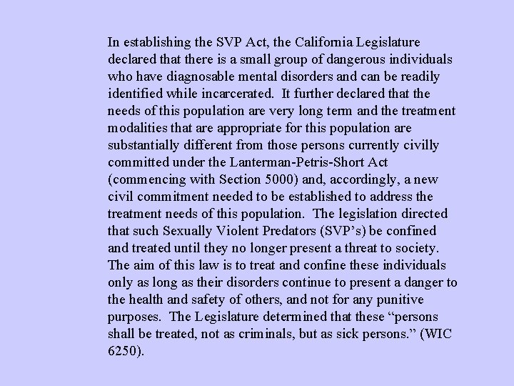 In establishing the SVP Act, the California Legislature declared that there is a small In establishing the SVP Act, the California Legislature declared that there is a small
