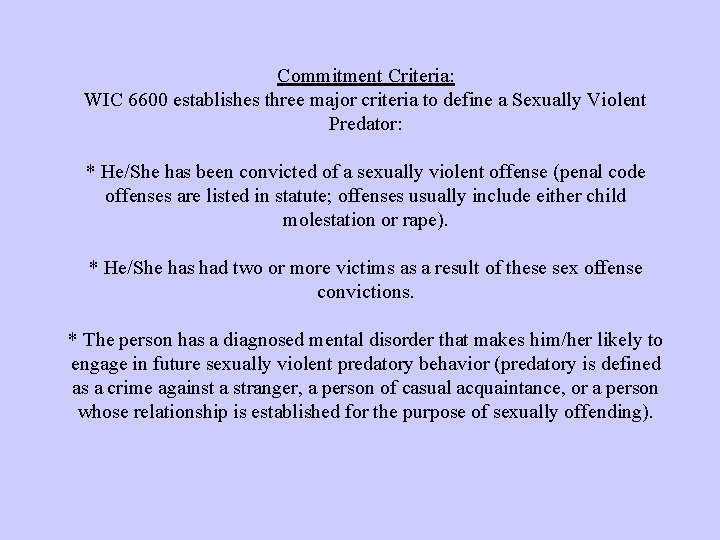 Commitment Criteria: WIC 6600 establishes three major criteria to define a Sexually Violent Predator: Commitment Criteria: WIC 6600 establishes three major criteria to define a Sexually Violent Predator: