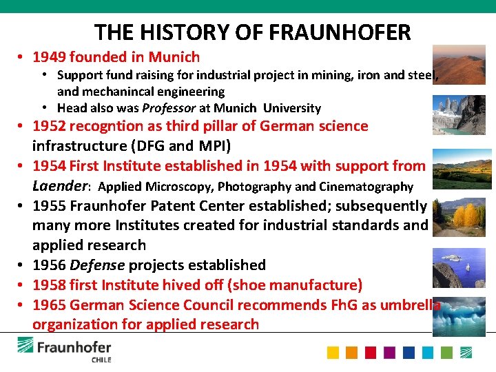 THE HISTORY OF FRAUNHOFER • 1949 founded in Munich • Support fund raising for