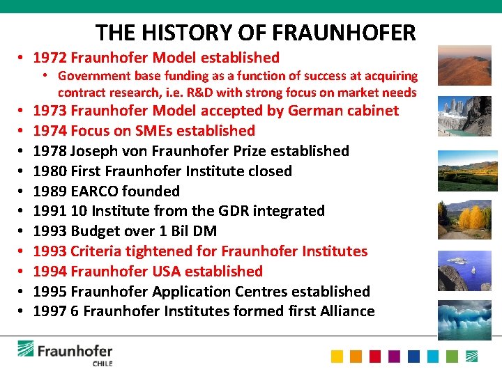 THE HISTORY OF FRAUNHOFER • 1972 Fraunhofer Model established • Government base funding as