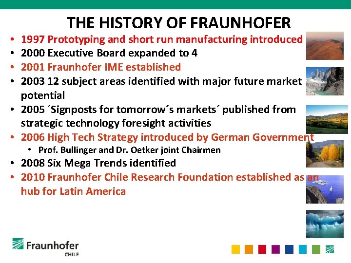 THE HISTORY OF FRAUNHOFER 1997 Prototyping and short run manufacturing introduced 2000 Executive Board