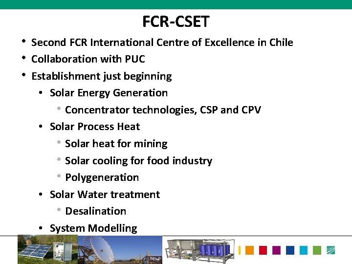 FCR-CSET • Second FCR International Centre of Excellence in Chile • Collaboration with PUC
