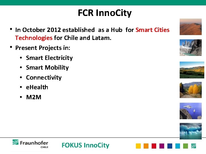FCR Inno. City • In October 2012 established as a Hub for Smart Cities
