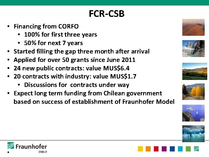 FCR-CSB • Financing from CORFO • 100% for first three years • 50% for