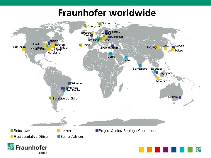 Fraunhofer worldwide Glasgow Gothenburg Wrocław Vienna Budapest Bolzano Graz Brussels Paris San José East