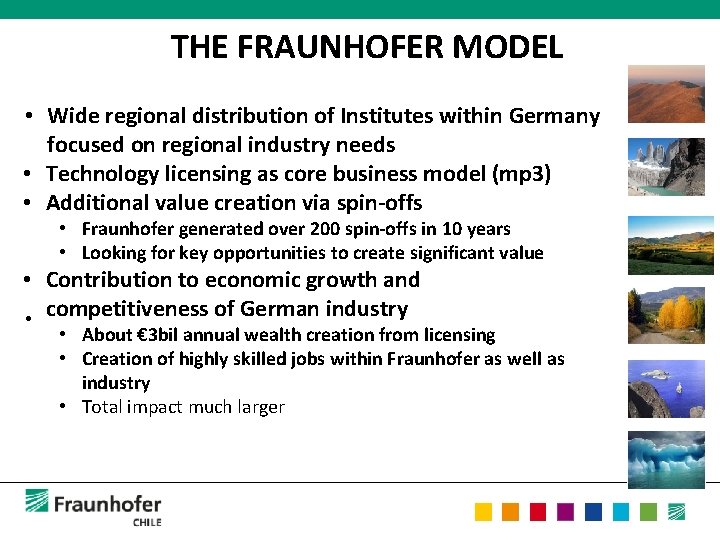THE FRAUNHOFER MODEL • Wide regional distribution of Institutes within Germany focused on regional