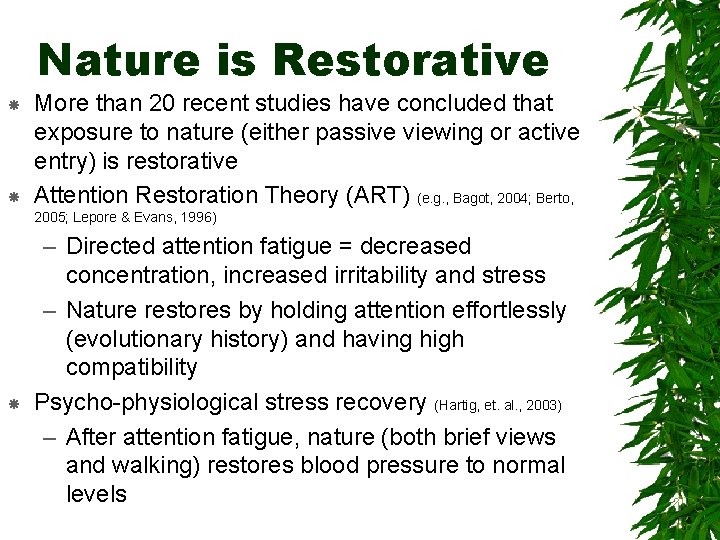 Nature is Restorative More than 20 recent studies have concluded that exposure to nature