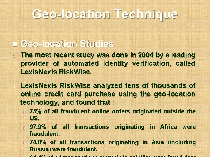 Geo-location Technique n Geo-location Studies o The most recent study was done in 2004