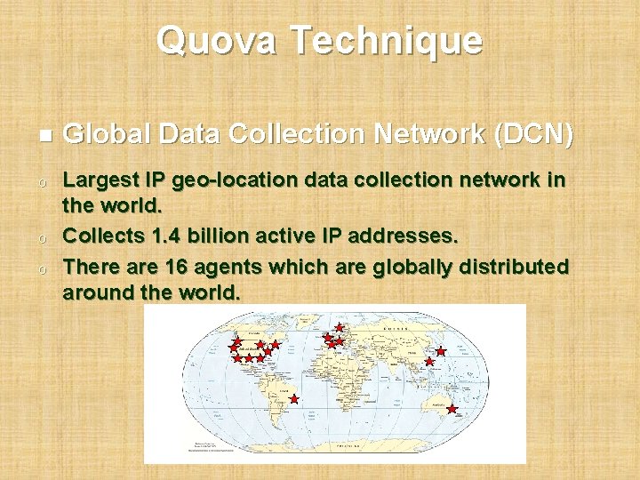 Quova Technique n Global Data Collection Network (DCN) o Largest IP geo-location data collection