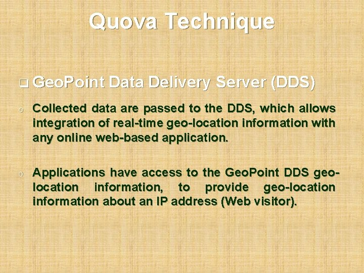 Quova Technique q Geo. Point Data Delivery Server (DDS) o Collected data are passed