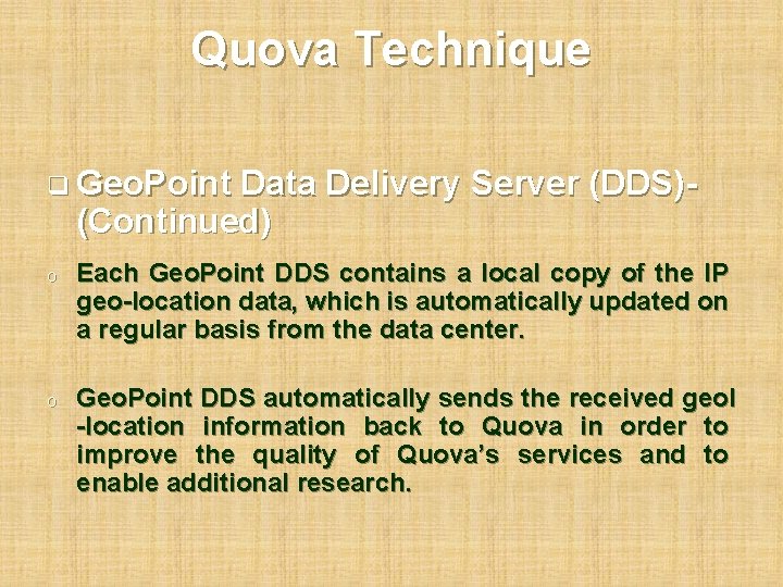 Quova Technique q Geo. Point Data Delivery Server (DDS)(Continued) o Each Geo. Point DDS