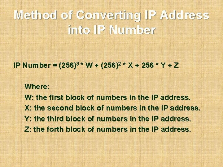 Method of Converting IP Address into IP Number = (256)3 * W + (256)2