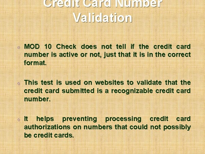 Credit Card Number Validation o MOD 10 Check does not tell if the credit