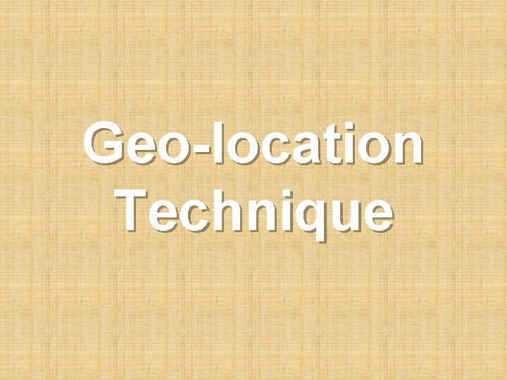 Geo-location Technique 