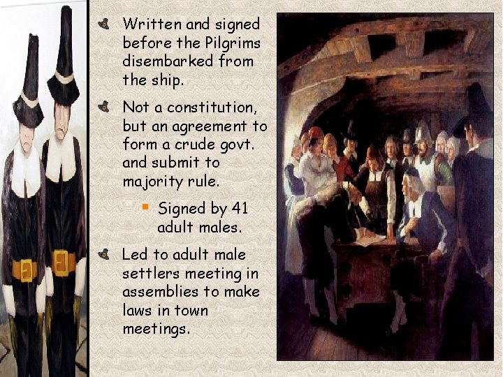 Written and signed before the Pilgrims disembarked from the ship. Not a constitution, but