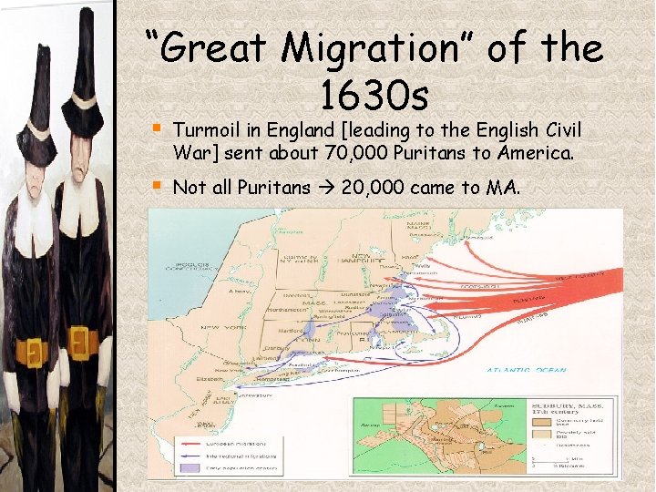 “Great Migration” of the 1630 s § Turmoil in England [leading to the English