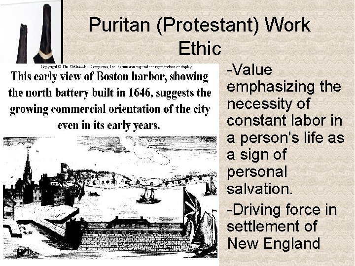 Puritan (Protestant) Work Ethic • -Value emphasizing the necessity of constant labor in a