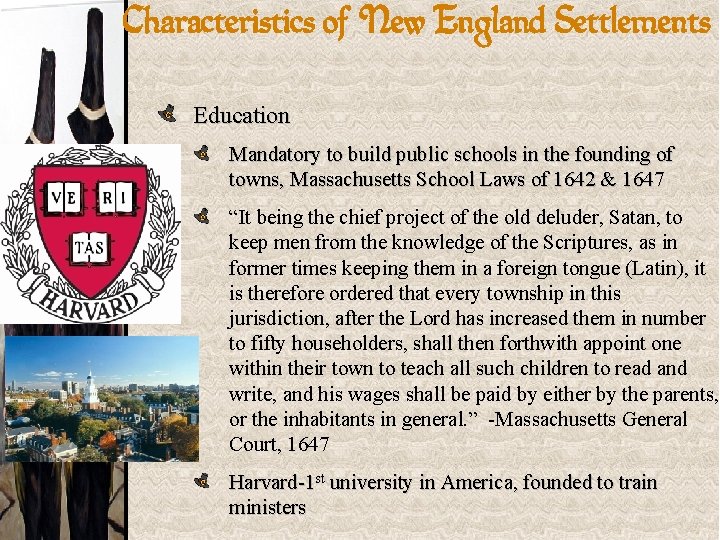 Characteristics of New England Settlements Education Mandatory to build public schools in the founding