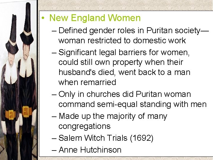  • New England Women – Defined gender roles in Puritan society— woman restricted