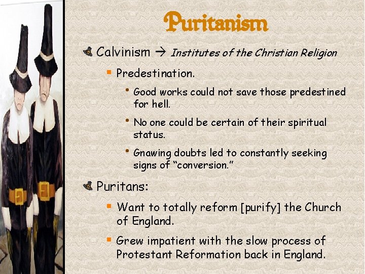 Puritanism Calvinism Institutes of the Christian Religion § Predestination. • Good works could not
