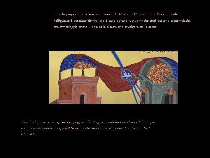  Il velo porpora che sovrasta il trono della Madre di Dio indica che
