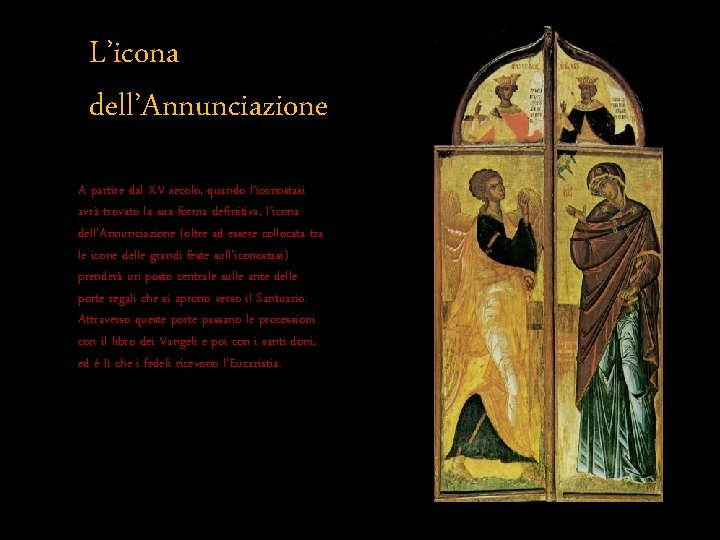 L’icona dell’Annunciazione A partire dal XV secolo, quando l’iconostasi avrà trovato la sua forma