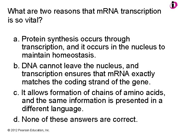 What are two reasons that m. RNA transcription is so vital? a. Protein synthesis