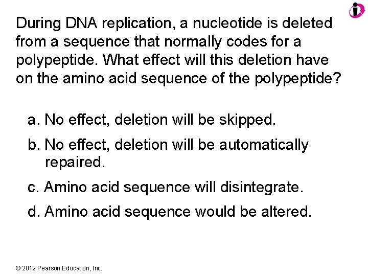 During DNA replication, a nucleotide is deleted from a sequence that normally codes for