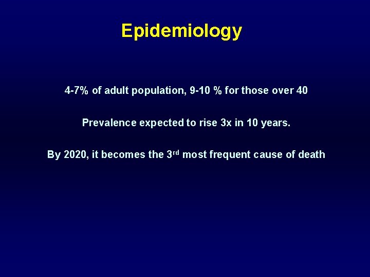 Epidemiology 4 -7% of adult population, 9 -10 % for those over 40 Prevalence