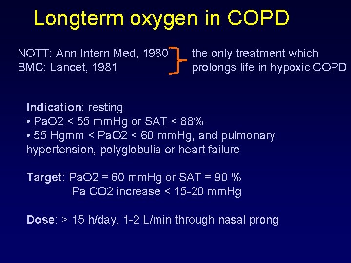 Longterm oxygen in COPD NOTT: Ann Intern Med, 1980 BMC: Lancet, 1981 the only