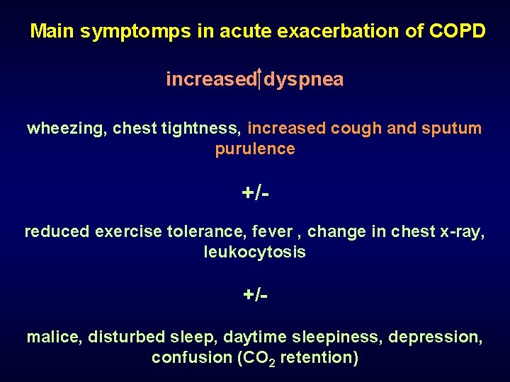 Main symptomps in acute exacerbation of COPD increased dyspnea wheezing, chest tightness, increased cough